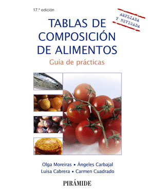 TABLAS DE COMPOSICIÓN DE ALIMENTOS (17ª EDICIÓN, AMPLIADA Y REVISADA, 2015)