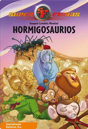 SUPERFIERAS 1. HORMIGOSAURIOS