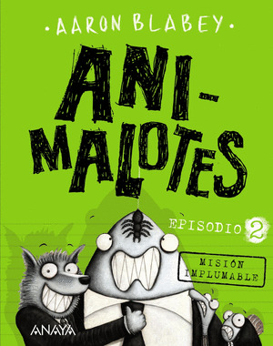ANIMALOTES 2. MISION IMPLUMABLE