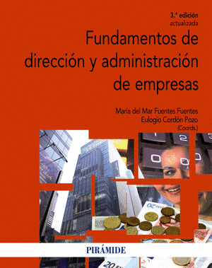 FUNDAMENTOS DE DIRECCIÓN Y ADMINISTRACIÓN DE EMPRESAS (3ª EDICIÓN ACTUALIZADA, 2015)
