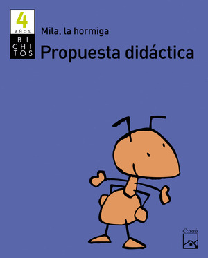 PROYECTO BICHITOS, MILA, LA HORMIGA, EDUCACION INFANTIL, 4 AÑOS. PROPUESTA DIDAC