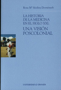 LA HISTORIA DE LA MEDICINA EN EL SIGLO XXI. UNA VISION POSCOLONIAL