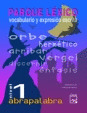 ABRAPALABRA, PARQUE LEXICO, NIVEL 1, VOCABULARIO Y EXPRESION ESCRITA, ESO-BACHIL