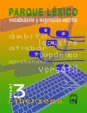 CIBERXEMA, PARQUE LEXICO, NIVEL 3, VOCABULARIO Y EXPRESION ESCRITA, ESO-BACHILLE