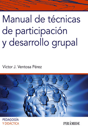 MANUAL DE TÉCNICAS DE PARTICIPACIÓN Y DESARROLLO GRUPAL