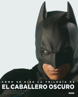COMO SE HIZO LA TRILOGIA DE EL CABALLERO OSCURO