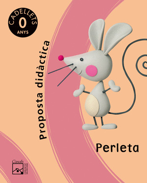 PERLETA. CADELLETS. 0 ANYS. PROPOSTA DIDÀCTICA