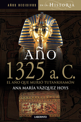 AÑO 1325 A.C. EL AÑO QUE MURIÓ TUTANKHAMÓN