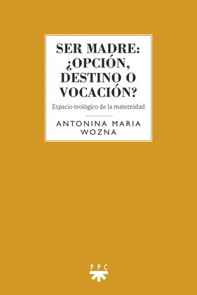 SER MADRE: ¿OPCIÓN, DESTINO O VOCACIÓN?