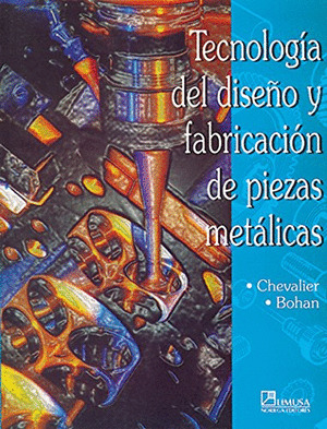 TECNOLOGIA DEL DISEÑO Y FABRICACION DE PIEZAS METALICAS