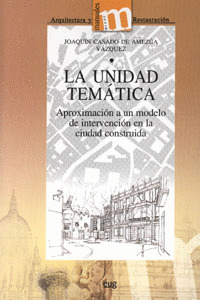 UNIDAD TEMÁTICA: APROXIMACIÓN A UN MODELO DE INTERVENCIÓN EN LA CIUDAD CONSTRUIDA