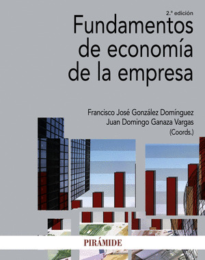 FUNDAMENTOS DE ECONOMÍA DE LA EMPRESA (2ª EDICIÓN, 2017)