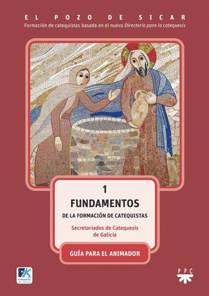 EL POZO DE SICAR. 1 FUNDAMENTOS DE LA FORMACION DE CATEQUISTAS