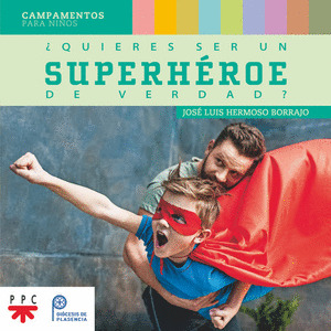 ¿QUIERES SER UN SUPERHÉROE DE VERDAD?