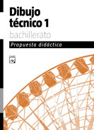 DIBUJO TÉCNICO, 1 BACHILLERATO. PROPUESTA DIDÁCTICA