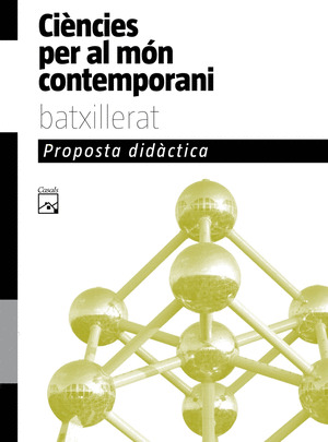 CIÉNCIES PER AL MÓN CONTEMPORANI, BATXILLERAT. PROPOSTA DIDÀCTICA