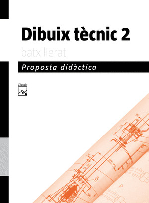 DIBUIS TECNIC, 2 BATXILLERAT. PROPOSTA DIDÀCTICA