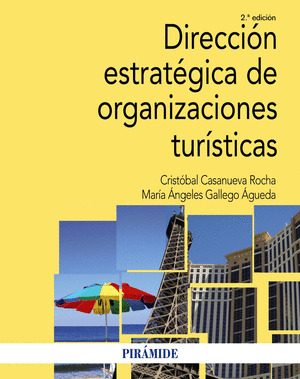 DIRECCIÓN ESTRATÉGICA DE ORGANIZACIONES TURÍSTICAS (2ª EDICIÓN, 2019)