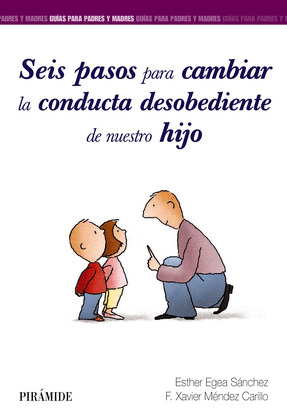 SEIS PASOS PARA CAMBIAR LA CONDUCTA DESOBEDIENTE DE NUESTRO HIJO