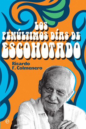 PENÚLTIMOS DÍAS DE ESCOHOTADO, LOS
