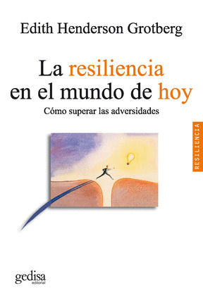 RESILIENCIA EN EL MUNDO DE HOY. COMO SUPERAR ADVERSIDADES