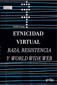 ETNICIDAD VIRTUAL. RAZA, RESISTENCIA Y WORLD WIDE WEB