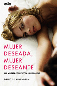 MUJER DESEADA, MUJER DESEANTE. MUJERES CONSTRUYEN SEXUALIDAD