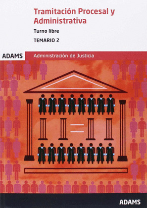 TEMARIO 2 DE TAMITACIÓN PROCESAL Y ADMINISTRATIVA, TURNO LIBRE