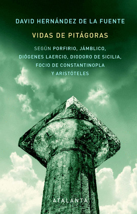VIDAS DE PITÁGORAS (SEGÚN PORFIRIO, JÁMBLICO, DIÓGENES LAERCIO, DIODORO DE SICILIA, FOCIO DE CONSTANTINOP