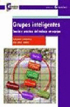 GRUPOS INTELIGENTES : TEORIA Y PRACTICA DEL TRABAJO EN EQUIPO