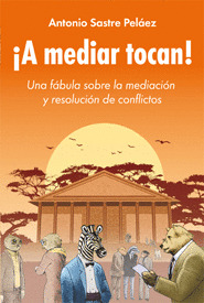 A MEDIAR TOCAN. FABULA SOBRE LA MEDIACION Y RESOLUCION CONFL