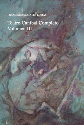 TEATRO CANIBAL. VOLUMEN III