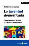 JUVENTUD DOMESTICADA, LA