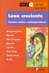 LUNA CRECIENTE.CUENTOS CHINOS CONTEMPORANEOS.(LETRA GRANDE