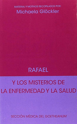 RAFAEL Y LOS MISTERIOS DE LA ENFERMEDAD Y LA SALUD