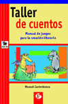TALLER DE CUENTOS. MANUAL DE JUEGOS PARA LA CREACION LITERARIA
