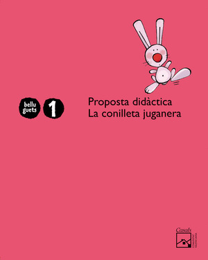 PROPOSTA DIDÀCTICA LA CONILLETA JUGANERA 1 ANY. BELLUGUETS (COMUNITAT VALENCIANA