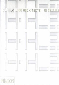 10 X 10_2. 100 ARCHITECTS 10 CRITICS
