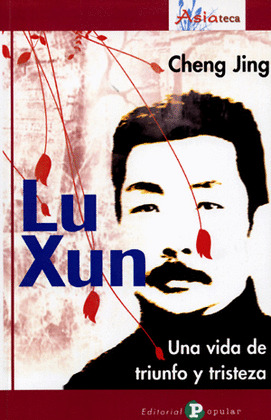 LU XUN.  UNA VIDA DE TRIUNFO Y TRISTEZA