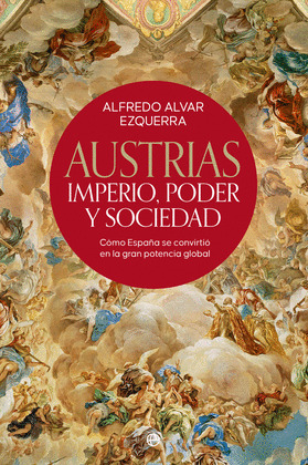 AUSTRIAS. IMIPERIO, PODER Y SOCIEDAD