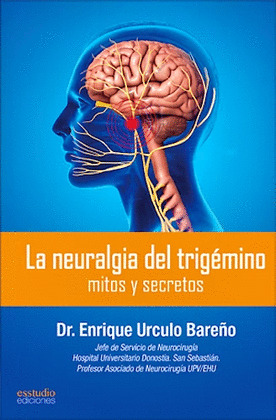 LA NEURALGIA DEL TRIGEMINO. MITOS Y SECRETOS