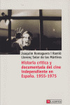 HISTORIA CRITICA Y DOCUMENTADA DEL CINE INDEPENDIENTE EN ESPAÑA. 1955-1975