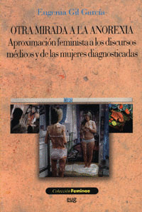 OTRA MIRADA A LA ANOREXIA, APROXIMACION FEMINISTA A LOS DISCURSOS MEDICOS Y DE L