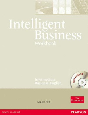 INTELLIGENT BUSINESS, WORKBOOK. INTERMEDIATE BUSINESS ENGLISH