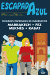 GUIA ESCAPADA AZUL CIUDADES IMPERIALES DE MARRUECOS: MARRAKECH, FEZ, MEKNES, RABAT