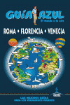 ROMA, FLORENCIA Y VENECIA. GUIA AZUL EL MUNDO A TU AIRE
