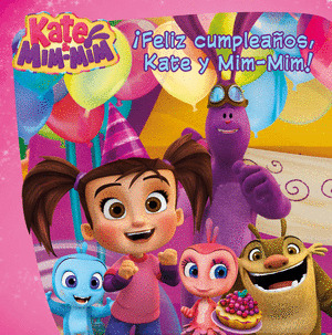 ¡FELIZ CUMPLEAÑOS, KATE Y MIM-MIM! (UN CUENTO DE KATE & MIM MIM)