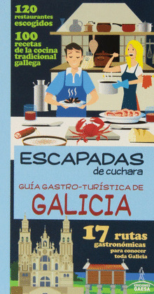 ESCAPADAS DE CUCHARA: GUÍA GASTRO-TURÍSTICA DE GALICIA