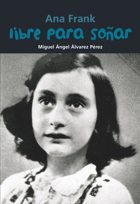 ANA FRANK. LIBRE PARA SOÑAR