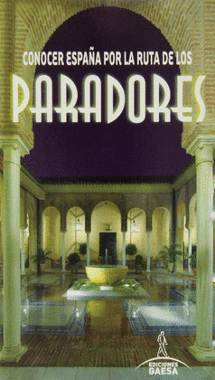 PARADORES: CONOCER ESPAÑA POR LA RUTA DE LOS PARADORES